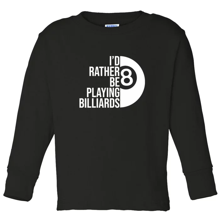 I'd Rather Be Playing Billiards Perfect Billiards Dad Gift For Father's Day Toddler Long Sleeve Shirt