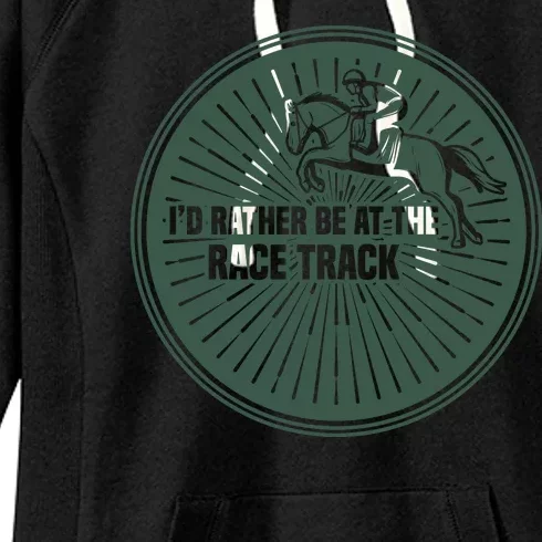 I'd Rather Be At The Race Track Women's Fleece Hoodie