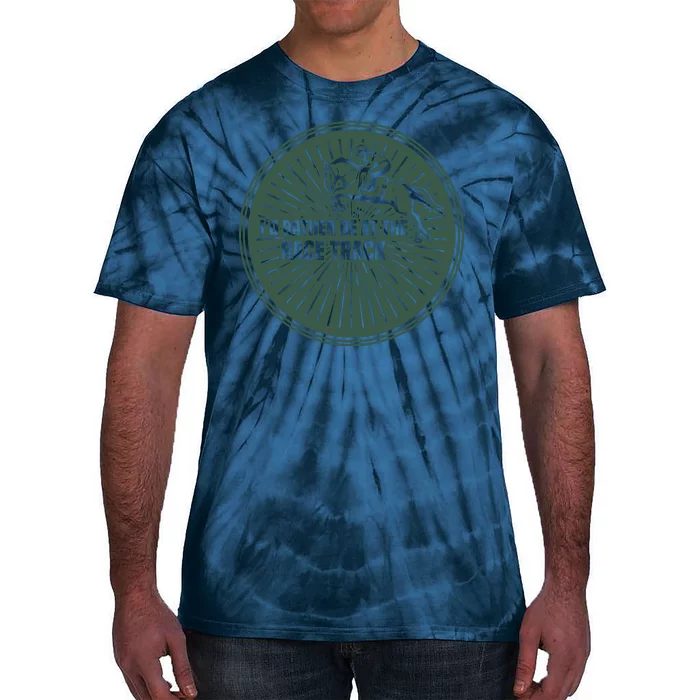 I'd Rather Be At The Race Track Tie-Dye T-Shirt