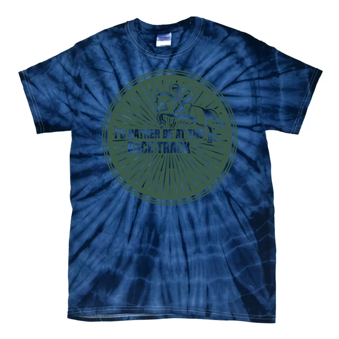 I'd Rather Be At The Race Track Tie-Dye T-Shirt