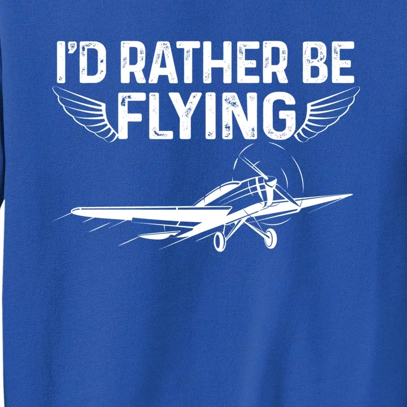 Id Rather Be Flying Legendary Funny Airplane Pilot Tee Gift Tall Sweatshirt