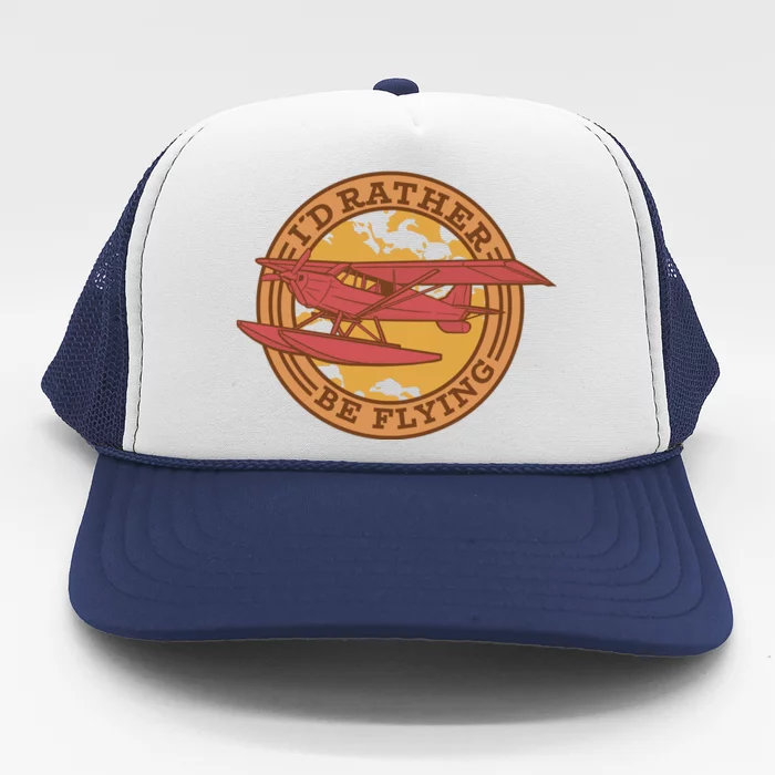 I'd Rather Be Flying Trucker Hat