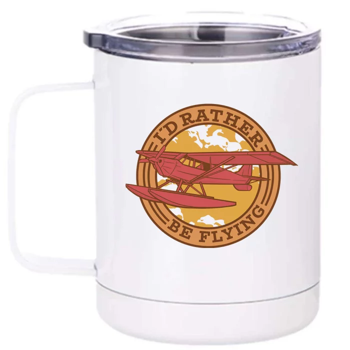 I'd Rather Be Flying Front & Back 12oz Stainless Steel Tumbler Cup