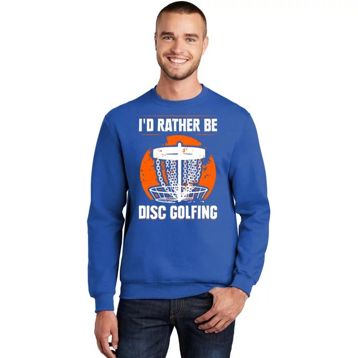 Id Rather Be Disc Golfing Disc Golf Hobby Discs Golfer Cute Gift Sweatshirt