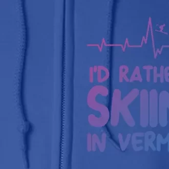 Id Rather Be Skiing In Vermont Skiing Gift Full Zip Hoodie