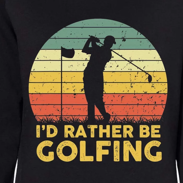 I’d Rather Be Golfing Golf Quotes Sayings Womens California Wash Sweatshirt