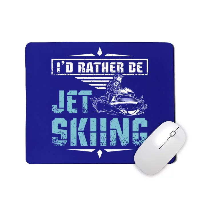 Id Rather Be Jet Skiing Gift Mousepad