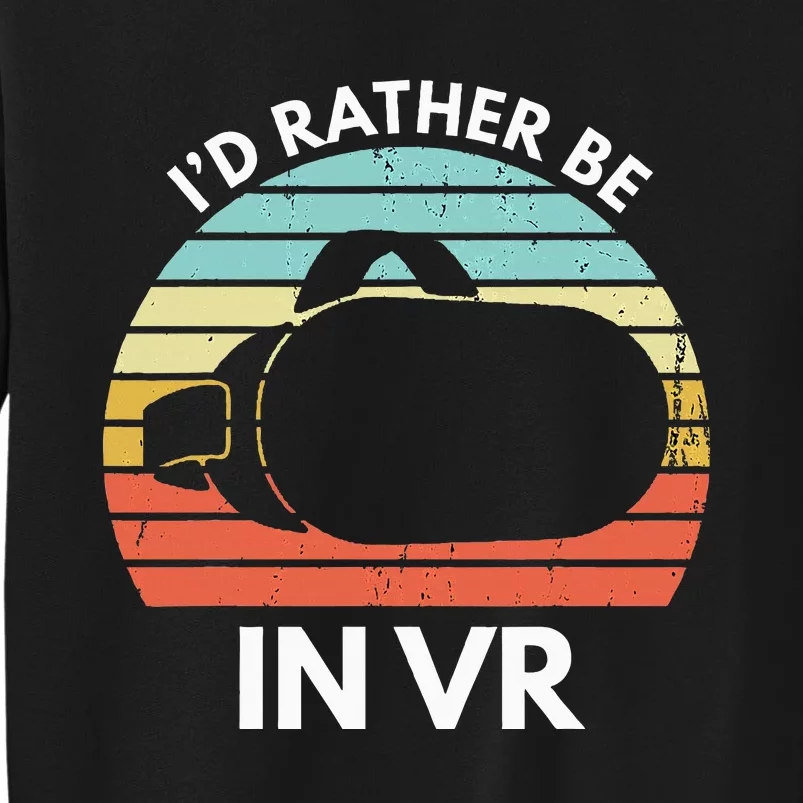 ID Rather Be In Vr Funny Virtual Reality Gamer Sweatshirt