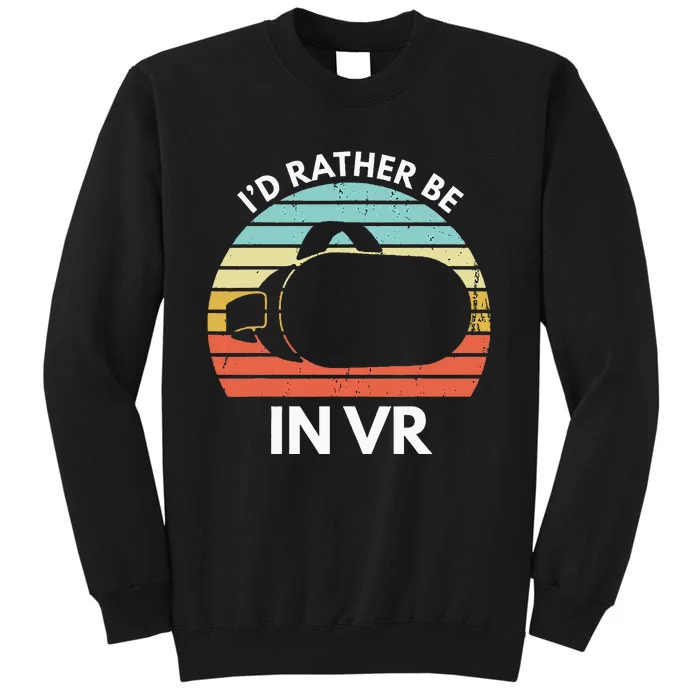 ID Rather Be In Vr Funny Virtual Reality Gamer Sweatshirt