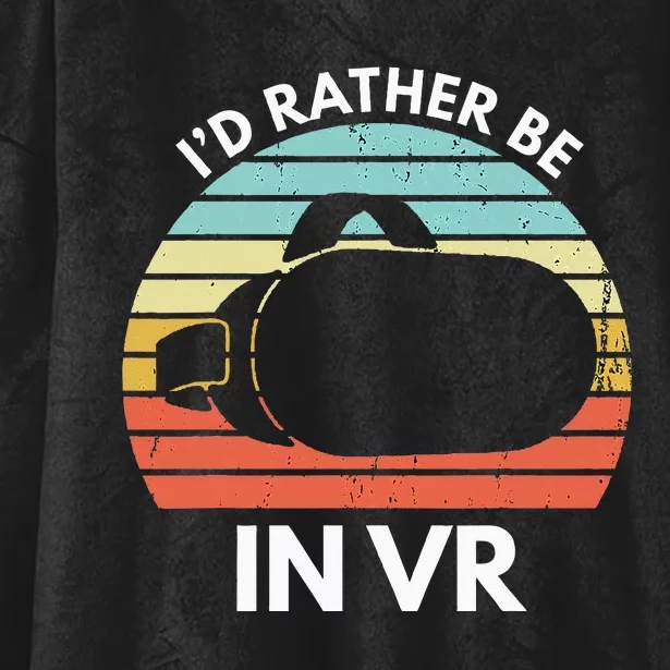 ID Rather Be In Vr Funny Virtual Reality Gamer Hooded Wearable Blanket