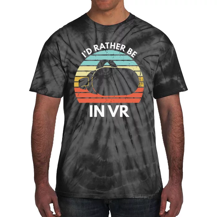 ID Rather Be In Vr Funny Virtual Reality Gamer Tie-Dye T-Shirt