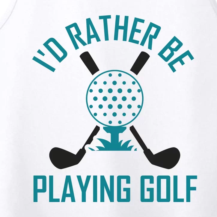 I'f Rather Be Playing Golf Performance Tank