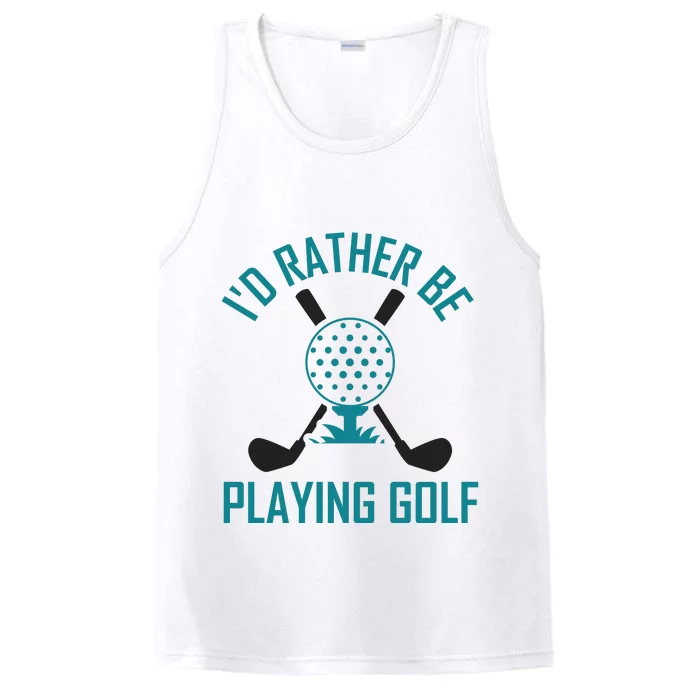 I'f Rather Be Playing Golf Performance Tank