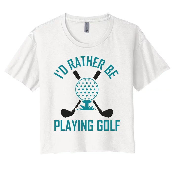 I'f Rather Be Playing Golf Women's Crop Top Tee