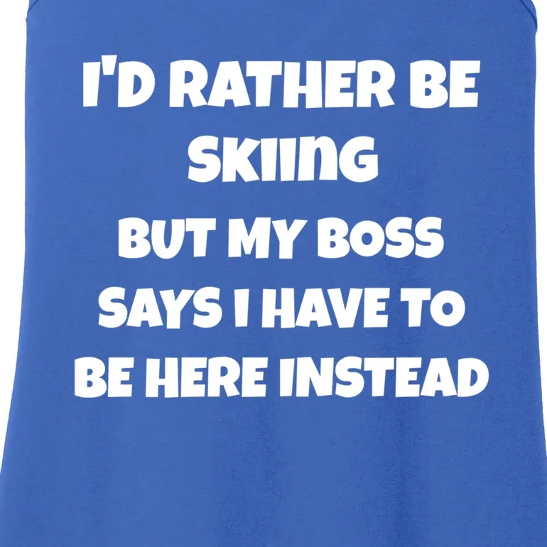 Id Rather Be Skiing But My Boss Says Gift Ladies Essential Tank