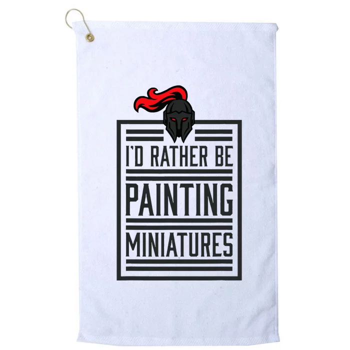 Id Rather Be Painting Miniatures Funny 3d Hobbyist Platinum Collection Golf Towel