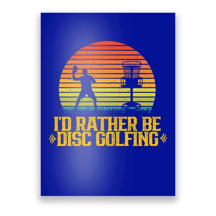 Id Rather Be Disc Golfing Discs Golfer Disc Golf Hobby Gift Poster