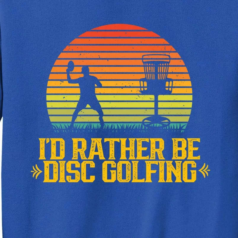 Id Rather Be Disc Golfing Discs Golfer Disc Golf Hobby Gift Tall Sweatshirt