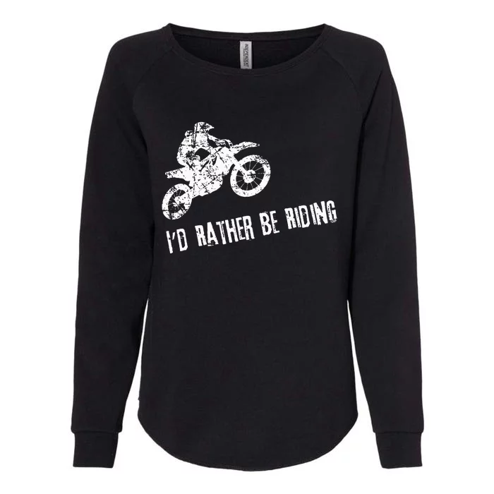 Id Rather Be Riding Cool Dirt Bike Womens California Wash Sweatshirt