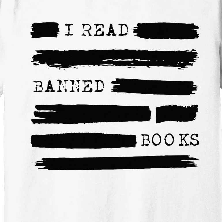 I Read Banned Books Banned Books Week Gift Librarian Teacher Premium T-Shirt