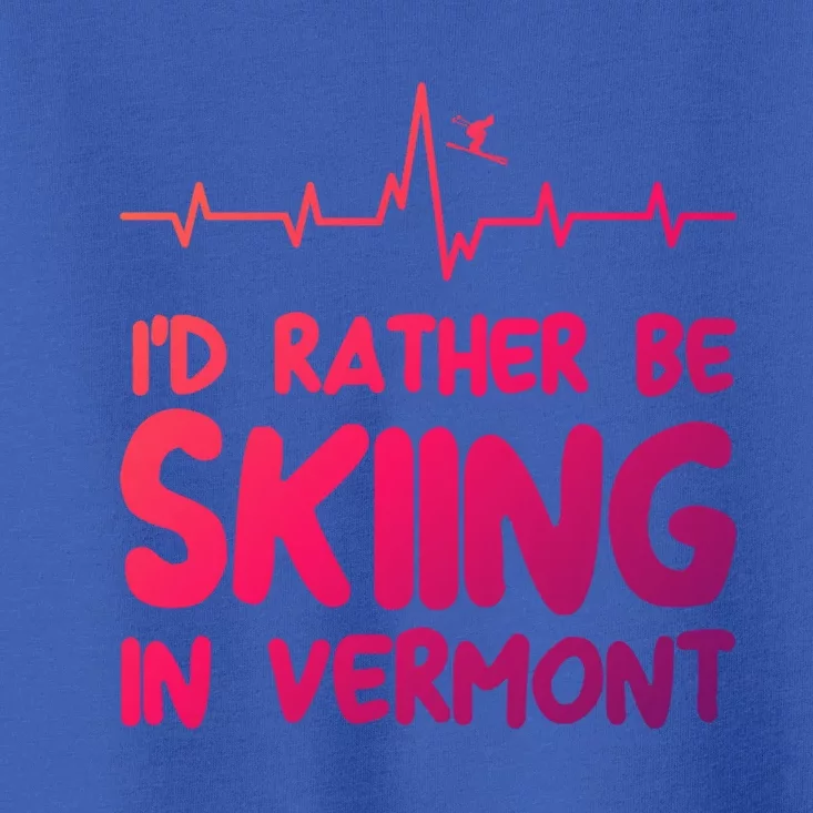 Id Rather Be Skiing In Vermont Skiing Gift Toddler T-Shirt