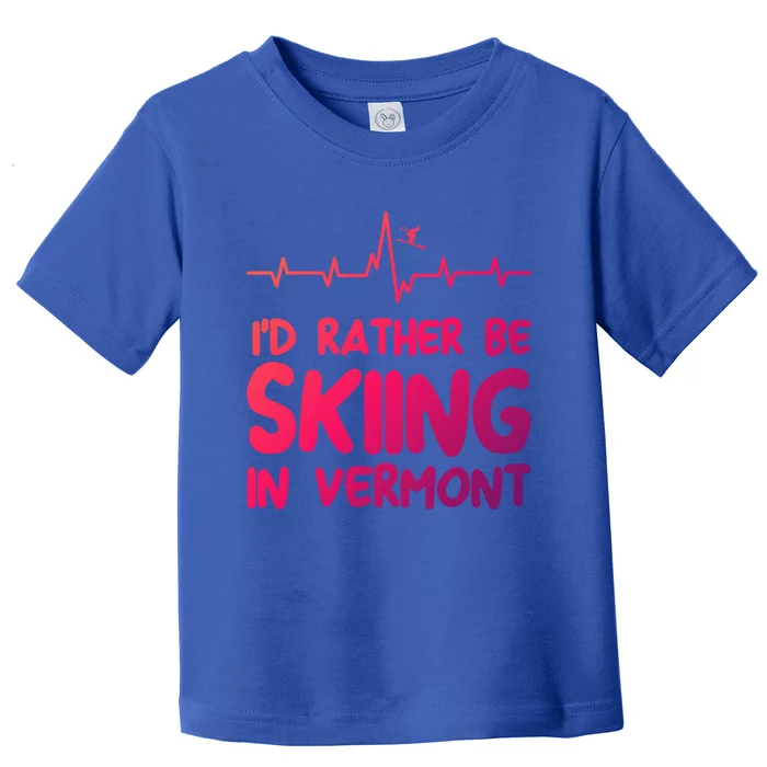 Id Rather Be Skiing In Vermont Skiing Gift Toddler T-Shirt