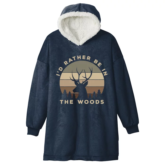 ID Rather Be In The Woods Deer Hunting Funny Gift Hooded Wearable Blanket