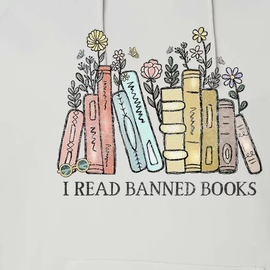 I Read Banned Books Lovers Funny Book Readers Performance Fleece Hoodie