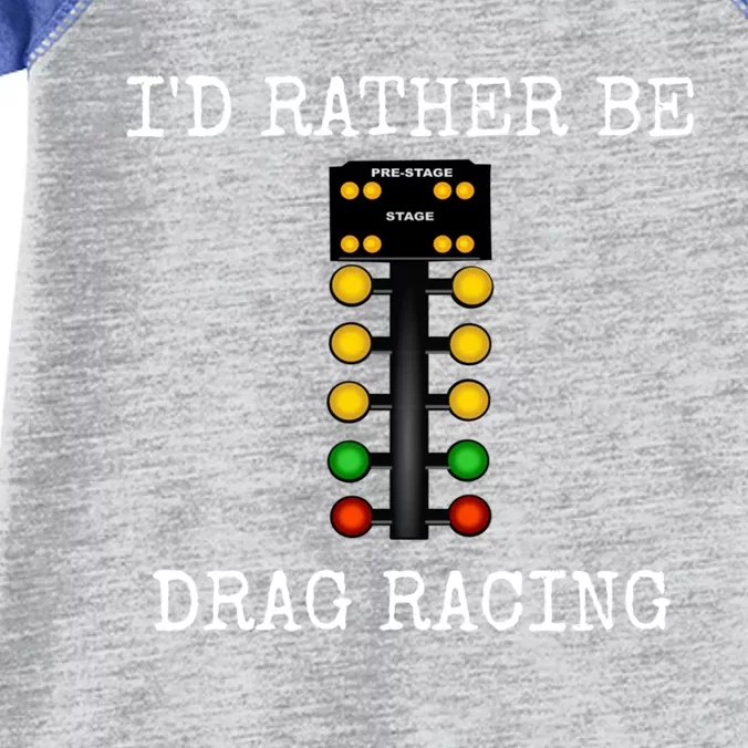 ID Rather Be Drag Racing In My Race Car Line It Up Great Gift Infant Baby Jersey Bodysuit