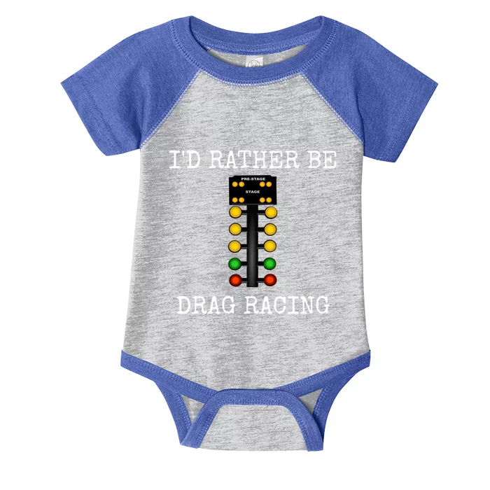 ID Rather Be Drag Racing In My Race Car Line It Up Great Gift Infant Baby Jersey Bodysuit