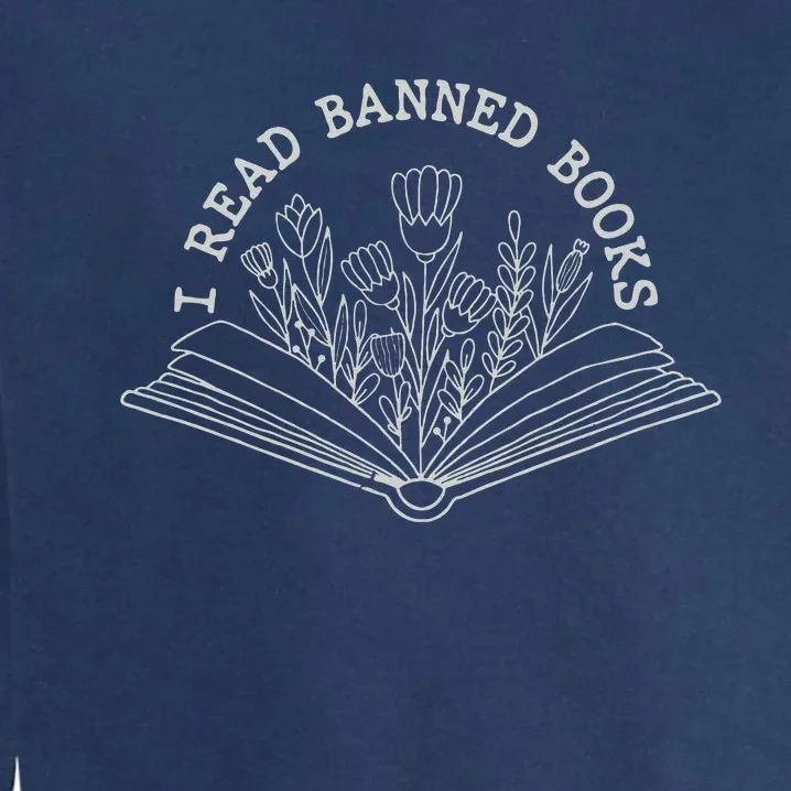 I Read Banned Books Week Librarian Reader Ban Books Garment-Dyed Sweatshirt