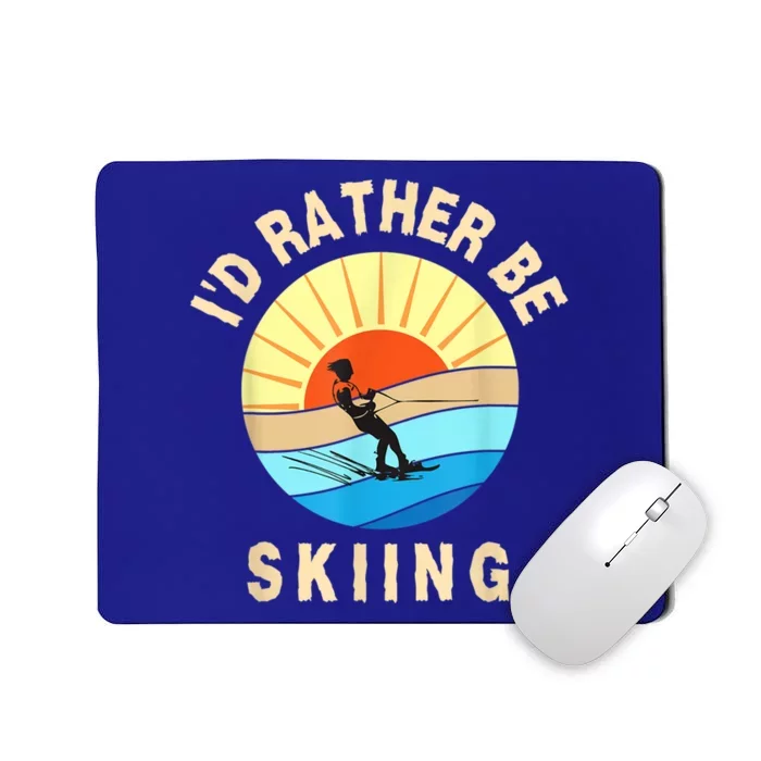 Id Rather Be Water Skiing Fun Water Sport Ski Wear Mousepad