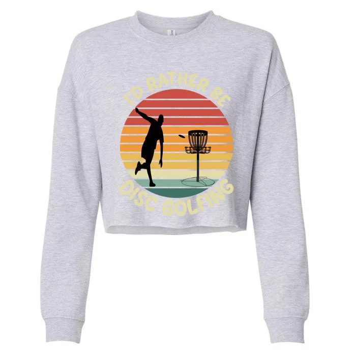 Id Rather Be Disc Golfing Frisbee Golf Retro Color Design Gift Cropped Pullover Crew