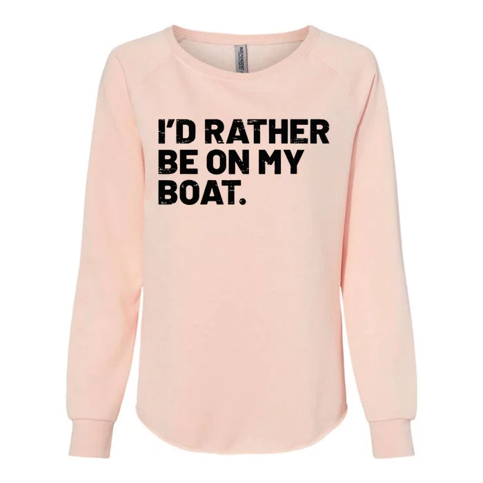 ID Rather Be On My Boat Funny Boating Sailing Boat Owner Womens California Wash Sweatshirt