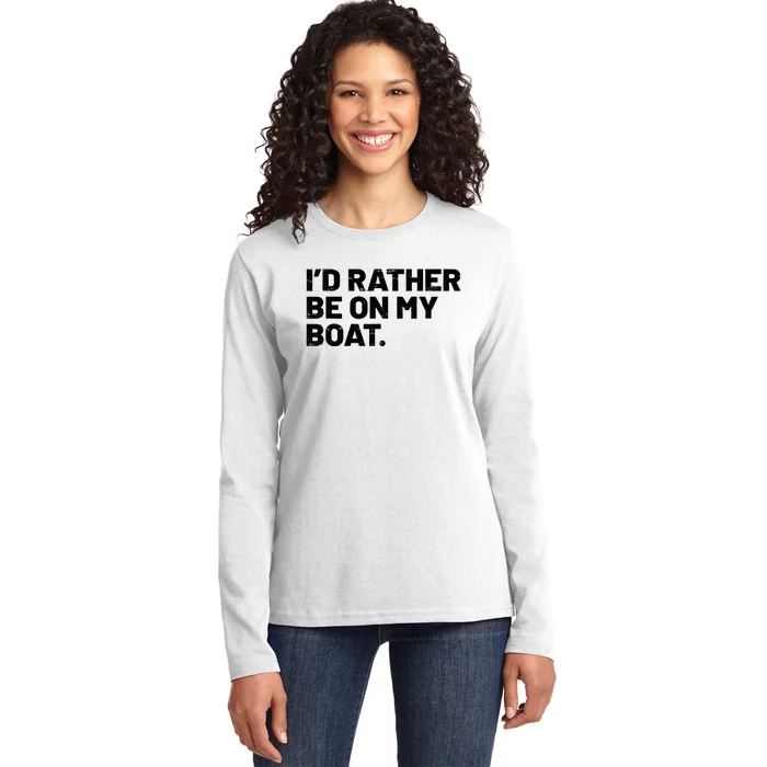 ID Rather Be On My Boat Funny Boating Sailing Boat Owner Ladies Long Sleeve Shirt