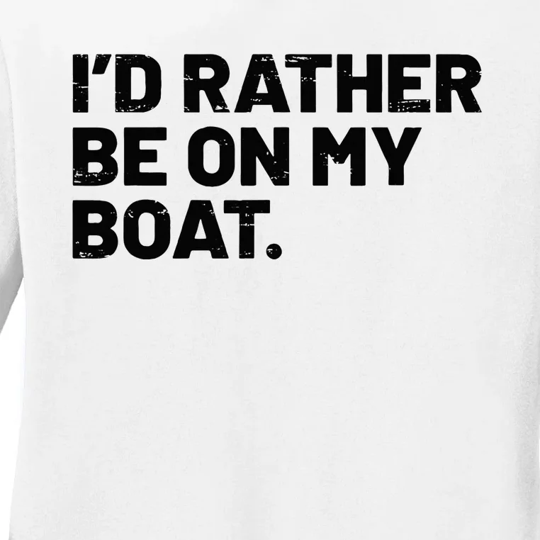 ID Rather Be On My Boat Funny Boating Sailing Boat Owner Ladies Long Sleeve Shirt