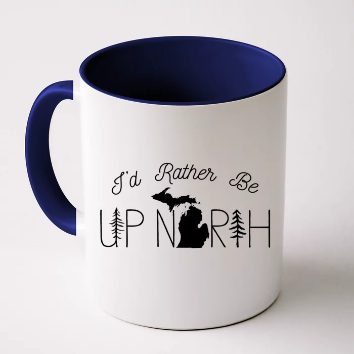 ID Rather Be Up North In Michigan Gift Front & Back Coffee Mug