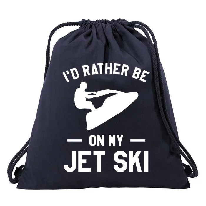 Id Rather Be On My Jet Ski Jet Skiing Gift Drawstring Bag