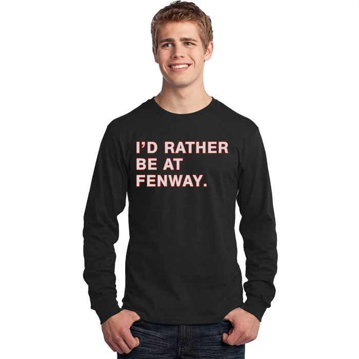 Id Rather Be At Fenway Tall Long Sleeve T-Shirt