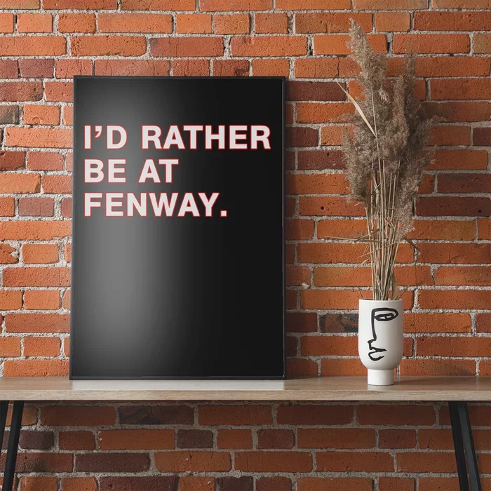 Id Rather Be At Fenway Poster