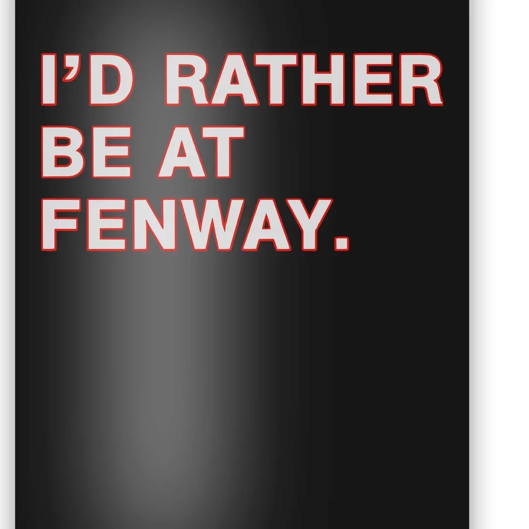 Id Rather Be At Fenway Poster