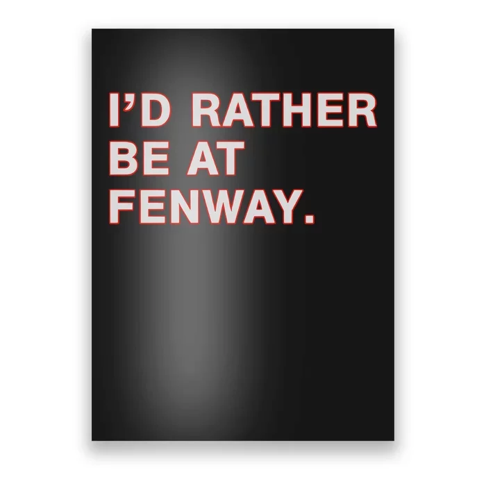 Id Rather Be At Fenway Poster