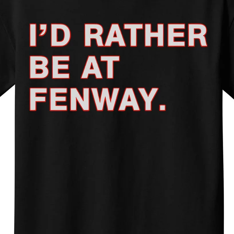 Id Rather Be At Fenway Kids T-Shirt