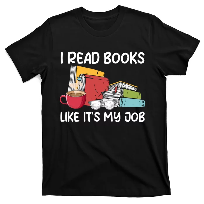 I Read Books Like It's My Job School Librarian Book Lover T-Shirt