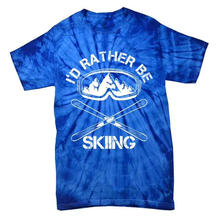 Id Rather Be Skiing Cool Gift Tie-Dye T-Shirt