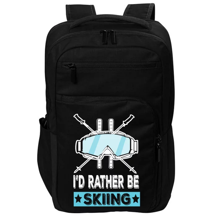 Id Rather Be Skiing Wintersport Ski Snowboard Gift Impact Tech Backpack