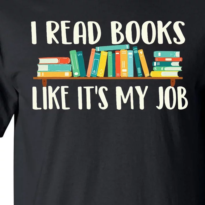 I Read Books Like It's My Job School Librarian Book Lover Tall T-Shirt