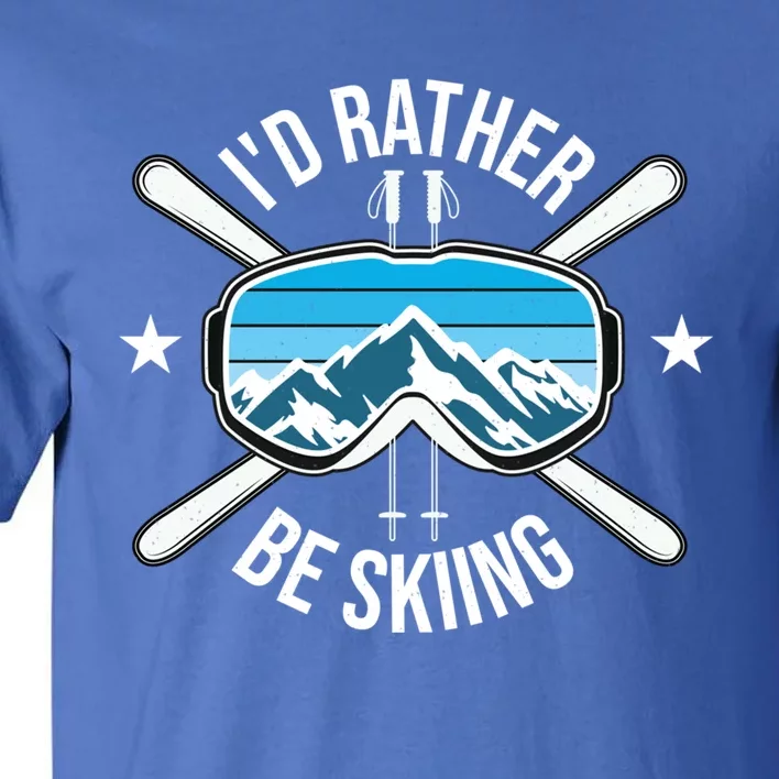 Id Rather Be Skiing Ski Winter Sports Freestyle Skier Gift Tall T-Shirt