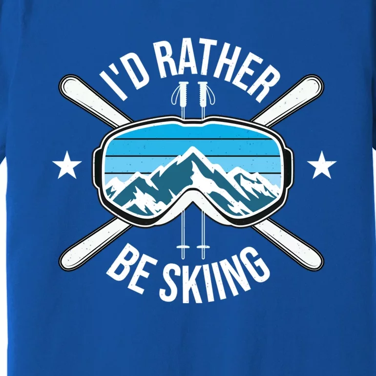 Id Rather Be Skiing Ski Winter Sports Freestyle Skier Gift Premium T-Shirt