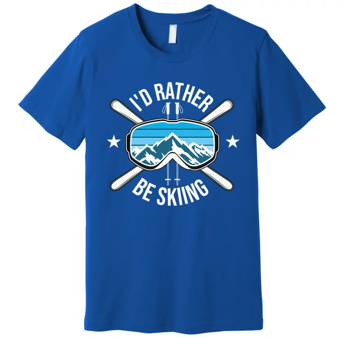 Id Rather Be Skiing Ski Winter Sports Freestyle Skier Gift Premium T-Shirt